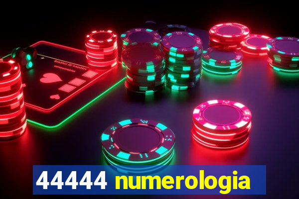 44444 numerologia